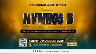 UMUGOROBA WO KURAMYA IMANA - HYMNOS 5 OVERNIGHT EXPERIENCE | 07.08.2026