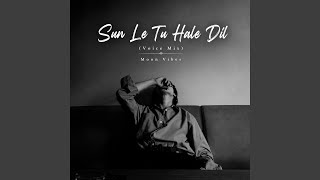 Download lagu Sun Le Tu Hale Dil (Voice Mix)