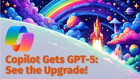 Microsoft 365 Copilot Gets GPT-5: What You Need to Know