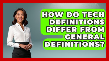 How Do Tech Definitions Differ From General Definitions? | Tech Terms Explained News
