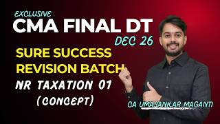 CMA Final | DT | NON-RESIDENT TAXATION 01 | SURE SUCCESS REVISION BATCH I DEC 26 | CA UMASANKAR