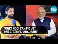 Modi much better for us pak citizens desperate plea goes viral  watch what he wants