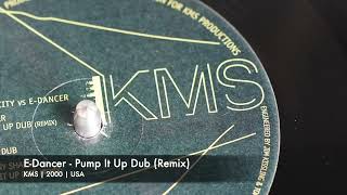 E-Dancer - Pump It Up Dub (Remix) (KMS | 2000)