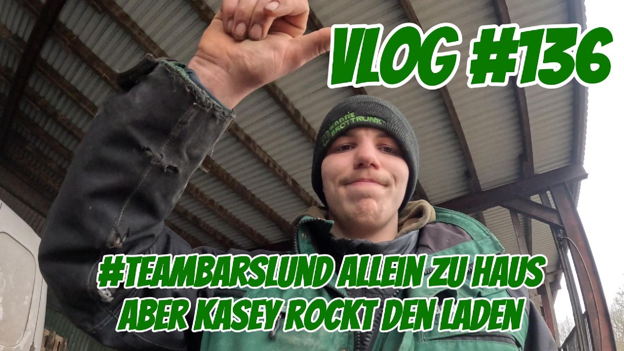 Farm-Vlog #136 #teambarslund allein zu Haus, aber Kasey rockt den Laden