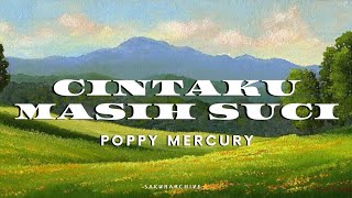 POPPY MERCURY – CINTAKU MASIH SUCI
