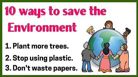 10 ways to save the environment!!!10 lines on how can we save the environment!! - DayDayNews