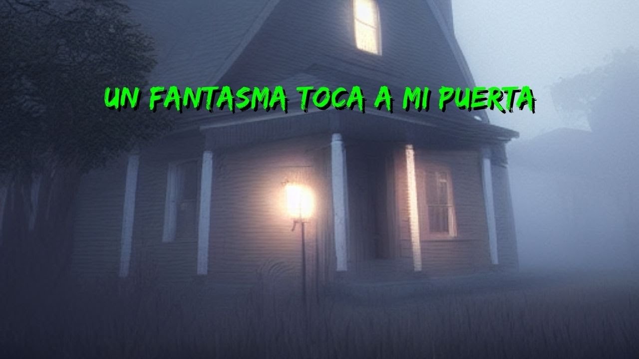 Un Fantasma Toca A Mi Puerta | Historia De Terror | Relatos De Terror ...