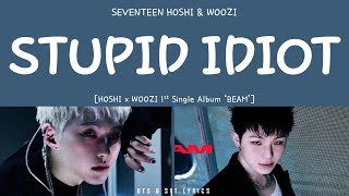 Download Lagu [LYRICS/가사] SEVENTEEN (세븐틴) HOSHI X WOOZI - STUPID IDIOT [1st Single Album 'BEAM'] MP3