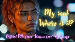 My Soul Where Is It From Unique Love     By Xuxyn