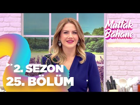 Mutfak Bahane 2. Sezon 25. Bölüm