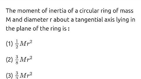 #jeemain2025 The moment of inertia of a circular ring of mass M and diameter r about a tangential