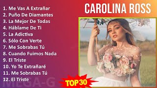 C a r o l i n a R o s s 2024 MIX 30 Grandes Exitos ~ 2010s music, Mexican Traditions, Latin, Mar...