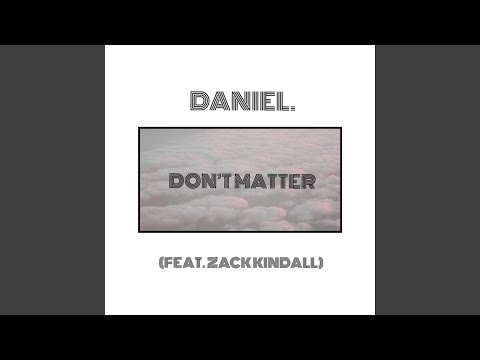 Assista a Don't Matter (feat. Zack Kindall) no YouTube Assista a Don't Matter (feat. Zack Kindall) no YouTube
