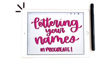 Lettering Your Names | iPad Pro and Apple Pencil Lettering in Procreate