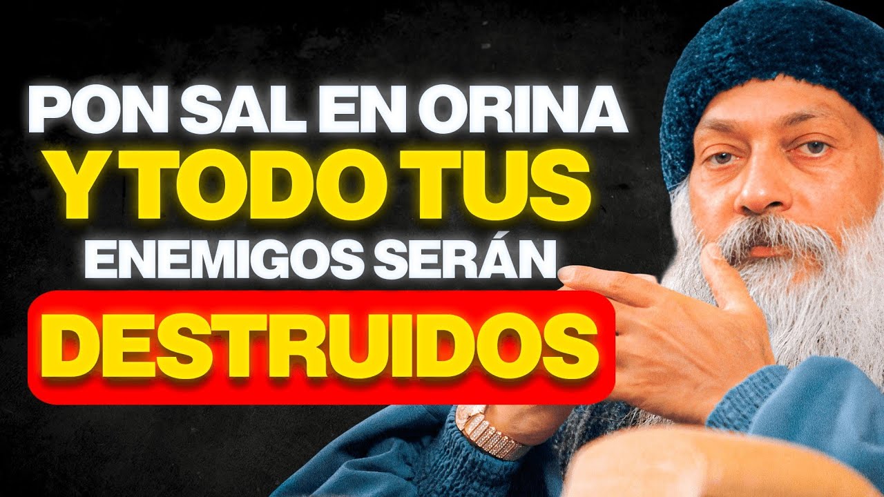 Pon SAL en tu ORINA para DESTRUIR a todos tus ENEMIGOS sin ENFRENTARLOS | Osho . 