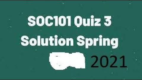 SOC101 Quiz No.03 Solution Spring 2021| Soc101 solved quiz 3 2021| Soc101 quiz 3 2021| soc101 quiz 3