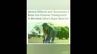 Serena Williams and 'Succession's Brian Cox Channel 'Caddyshack' in Michelob Ultra's Super Bowl Ad