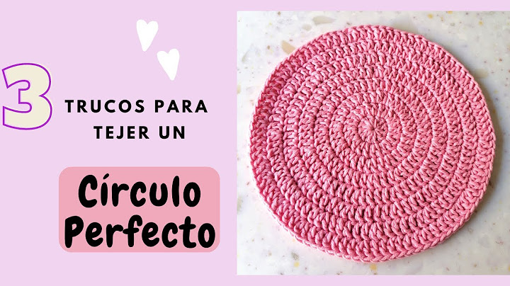 Te enseño 3 trucos para tejer un círculo perfecto, CROCHET