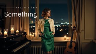 Something - Acoustic Jazz Cover (The Beatles) | Relaxing 4K