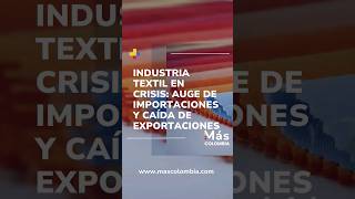 Industria Textil en Crisis: Auge de importaciones y caída de exportaciones Industria Textil en Crisis: Auge de importaciones y caída de exportaciones