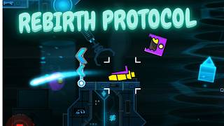 Rebirth Protocol by Enoor ( me ) | Easy demon 10* Geometry Dash