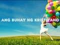 ANG BUHAY NG KRISTIYANO (AY MASAYANG TUNAY) with Lyrics