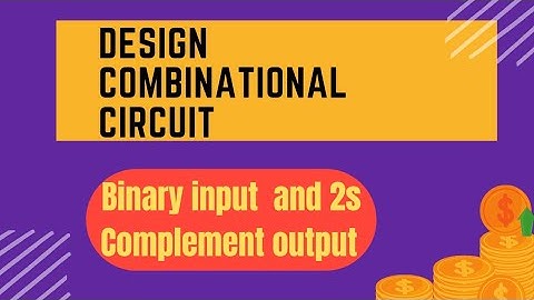Design combinational circuit/4 bit Bin Input & Output 2s Complement of input #combinationalcircuit