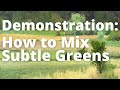 Demonstration Video: How to Mix Subtle Greens