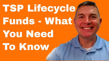 TSP Lifecycle Funds - What You Need To Know
