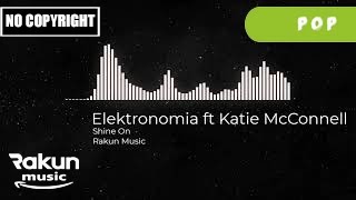 Elektronomia ft Katie McConnell - Shine On | Rakun Music