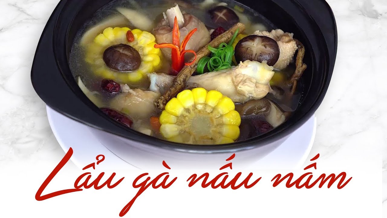 Cách làm lẩu gà nấu nấm siêu ngon, siêu bổ | Vào bếp cùng Bếp Nhà