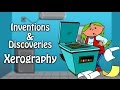 Xerography - Inventions &amp; Discoveries | Educational Videos For Kids