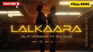 Diljit Dosanjh: Lalkaara (Video) Feat. Sultaan | GHOST | Intense, Raj Ranjodh