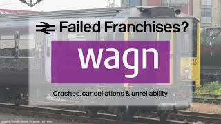 West Anglia Great Northern Crashes, cancellations & unreliability?! | Failed Franchises #11: WAGN