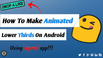 How To  Make Animated Lower Third On Android - Full Easy Tutorial