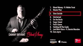 Miniatura de "Danny Bryant - Slow Suicide (Blood Money)"