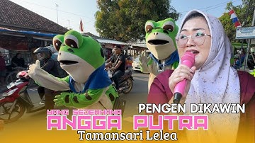 PENGEN DIKAWIN VOC.DEVI MANUAL ARAK ARAKAN SINGA DEPOK ANGGA PUTRA | TAMANSARI LELEA