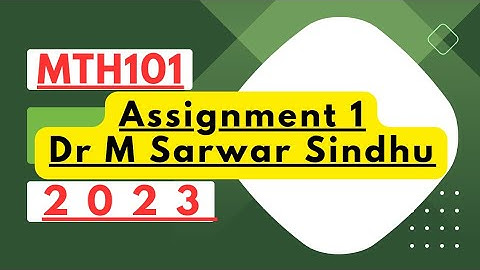 mth101 assignment1 2023 dr m sarwar sindhu