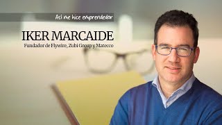 Así Me Hice Emprendedor Iker Marcaide