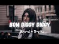 BOM DIGGY DIGGY SIowed Reverb Viral Song Bom Diggy Diggy 