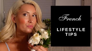 HOW TO LIVE THE FRENCH LIFESTYLE ? I 10 FRENCH LIFESTYLE TIPS