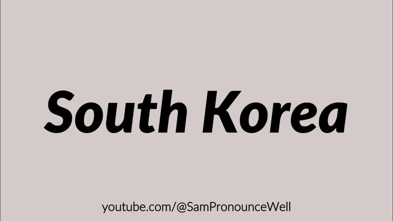 How To Pronounce South Korea YouTube how-to-pronounce-south-korea-youtube