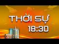 THỜI SỰ 18 GIỜ 30 NGÀY 22/5/2026