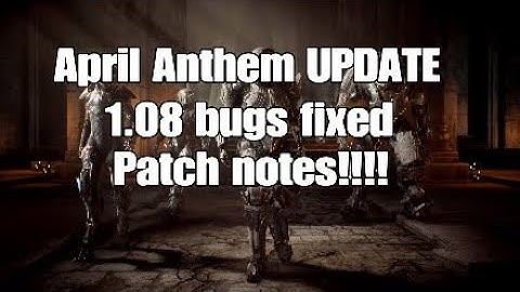 Anthem update 1.08 bug fixed patch notes
