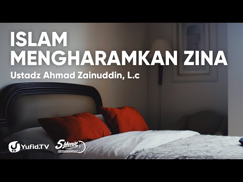 Larangan Mendekati Zina Dalam Islam Ustadz Ahmad Zainuddin