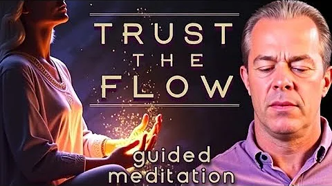 TRUST THE FLOW – GUIDED MEDITATION (Dr. Joe Dispenza) 