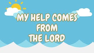 MY HELP COMES FROM THE LORD | Lyric Video | Kids Christian Songs