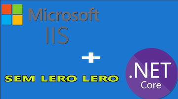 DEPLOY de uma aplicação em ASP.NET Core no IIS sem LERO LERO