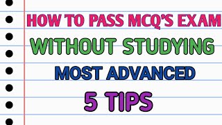 HOW TO PASS MCQ'S EXAM WITHOUT STUDYING [5 Most Advanced Tips]#mcq#5tips