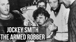 Jockey Smith: Arch-Thief and Armed Robber | Australian Crime Stories | TCC